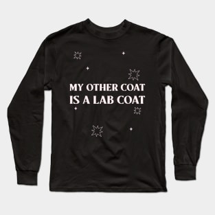 My Other Coat is a Lab Coat Long Sleeve T-Shirt